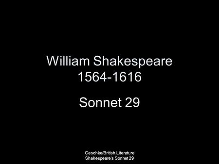 Geschke/British Literature Shakespeare's Sonnet 29