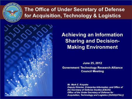 Mr. Mark E. Krzysko Deputy Director, Enterprise Information and Office of the Secretary of Defense Studies (EI&OS) Office of the Under Secretary of Defense.