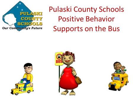 Pulaski County Schools Positive Behavior Supports on the Bus.