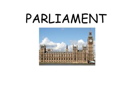 PARLIAMENT. Political Change 1500’s Now Functions LEGISLATE EXECUTIVE SCRUTINY REPRESENTATION DEBATE PROVIDE MINISTERS.