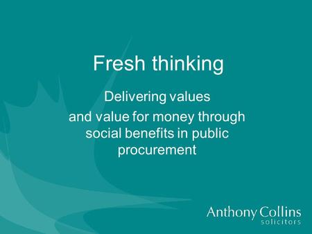 Fresh thinking Delivering values and value for money through social benefits in public procurement.