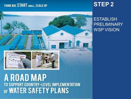 Copyright © 2009 International Water Association STEP 2 ESTABLISH PRELIMINARY WSP VISION.