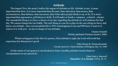 Attitude The longer I live, the more I realize the impact of attitude on life. Attitude, to me, is more important than facts. It is more important than.