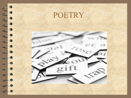 POETRY.  A type of literature that expresses ideas, feelings, or tells a story in a specific form (usually using lines and stanzas)