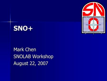 SNO+ Mark Chen SNOLAB Workshop August 22, 2007. Outline science goals science goals –focusing on Nd double beta decay R&D activities and progress R&D.