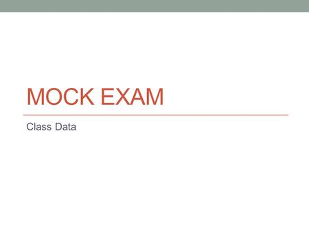 MOCK EXAM Class Data. The Fantastic Legacy wants slightly more than a 1/3 of all AP Lang students (90) to get a qualifying score of “3” or higher = (about.