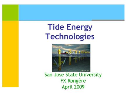 Tide Energy Technologies San Jose State University FX Rongère April 2009.