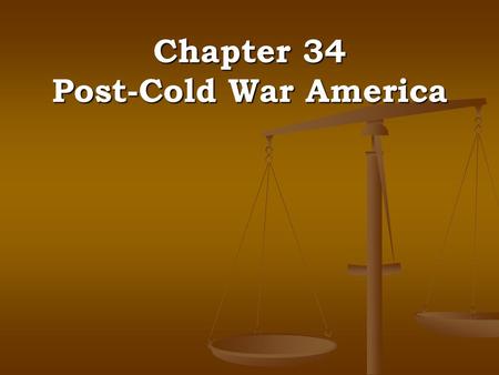 Chapter 34 Post-Cold War America. George Herbert Walker Bush George Bush, the Elder, became president in 1988, defeating Dem. Mike Dukakis, Gov. of Mass.