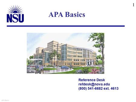 Reference Desk (800) 541-6682 ext. 4613 1 Alvin Sherman APA Basics.