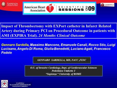 G.SARDELLA Dip.di SCIENZE CARDIOVASCOLARI POLICLINICO UMBERTO I GENNARO SARDELLA, MD, FACC,FESC O.U. of Invasive Cardiology, Dept. of Cardiovascular Sciences.