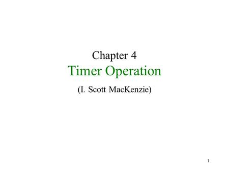 1 Chapter 4 Timer Operation (I. Scott MacKenzie).