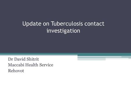 Update on Tuberculosis contact investigation