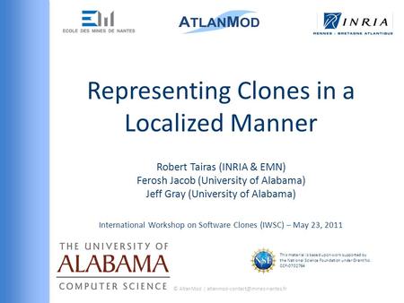 Robert Tairas (INRIA & EMN) Ferosh Jacob (University of Alabama) Jeff Gray (University of Alabama) International Workshop on Software Clones (IWSC) – May.