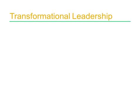 Transformational Leadership Professor Debbie Nightingale November 13, 2002.