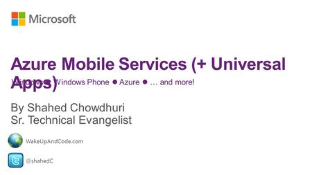 Windows Windows Phone Azure … and WakeUpAndCode.com.