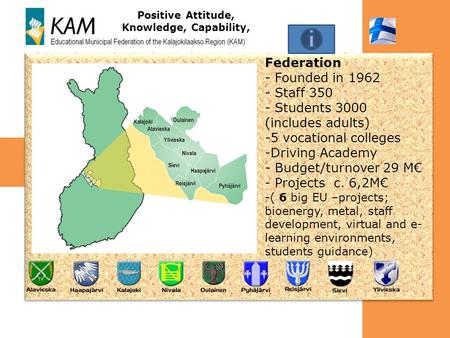 Positive Attitude, Knowledge, Capability, Federation - Founded in 1962 - Staff 350 - Students 3000 (includes adults) -5 vocational colleges -Driving Academy.