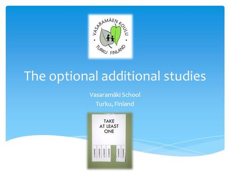 The optional additional studies Vasaramäki School Turku, Finland.