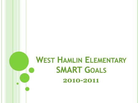 W EST H AMLIN E LEMENTARY SMART G OALS 2010-2011.