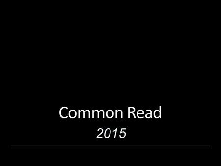 2015 Common Read. A Long Way Gone: Memoirs of a Boy Soldier Common Read A Long Way Gone was selected as our 2015 Common Read. All incoming freshmen will.