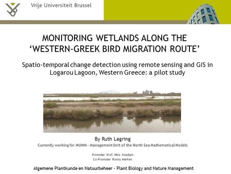 MONITORING WETLANDS ALONG THE ‘WESTERN-GREEK BIRD MIGRATION ROUTE’ Spatio-temporal change detection using remote sensing and GIS in Logarou Lagoon, Western.