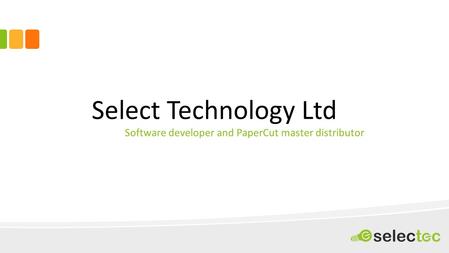 Select Technology Ltd Software developer and PaperCut master distributor.