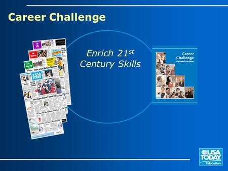 Enrich 21 st Century Skills Career Challenge. Curriculum Objectives 1)Identify interests & enthusiasms 2) Determine employability 3) Explore personal.