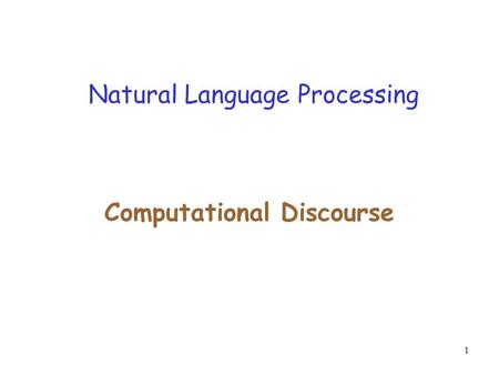 1 Natural Language Processing Computational Discourse.