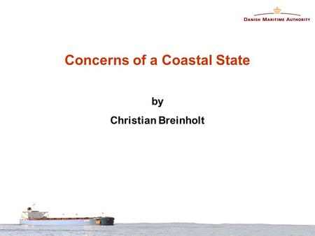 Concerns of a Coastal State by Christian Breinholt.