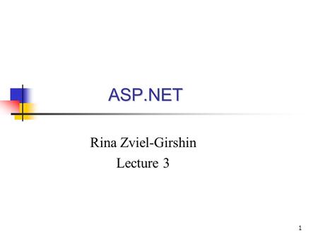 1 ASP.NET ASP.NET Rina Zviel-Girshin Lecture 3. 2 Overview Cookies Validation controls Client and server side validation Validation control examples.