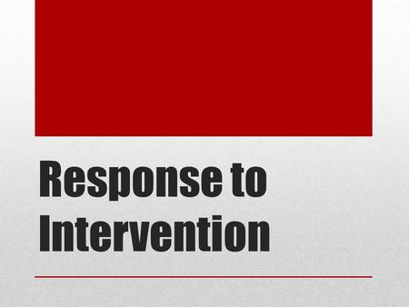 Response to Intervention. Background Individuals with Disabilities Education Act of 2004 Changes to align with No Child Left Behind (NCLB) Allows districts.