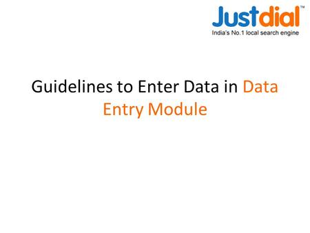 Guidelines to Enter Data in Data Entry Module. Benefit of this presentation This presentation will help you to: Enter data in the correct format as required.