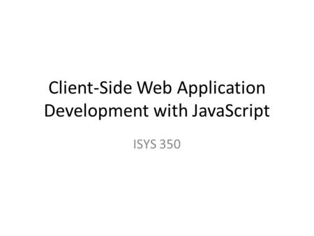 Client-Side Web Application Development with JavaScript