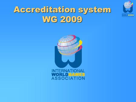 Accreditation system WG 2009. Improvement to accreditation  Compact online forms  Option to import input data via excel files  Inclusion of IF Passport.