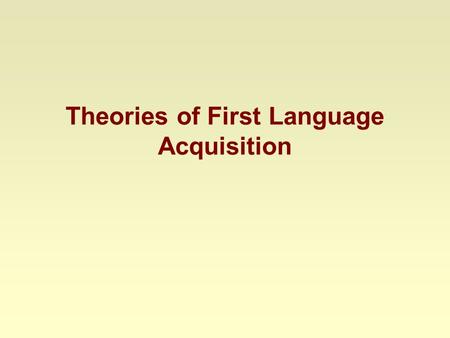 Theories of First Language Acquisition