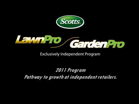 1. 2 Objective/Strategy OBJECTIVE: Address Independent Retailer concerns! 1. Introduces the Garden Pro and Independent Retailer to lines that will complement.