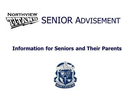 Information for Seniors and Their Parents SENIOR A DVISEMENT.