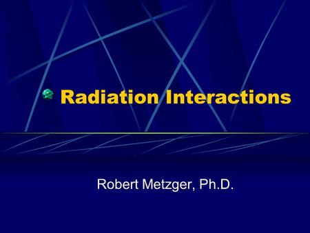 Radiation Interactions