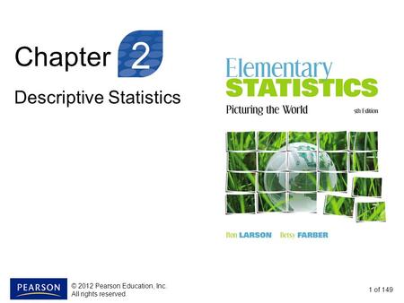 2 Chapter Descriptive Statistics © 2012 Pearson Education, Inc.