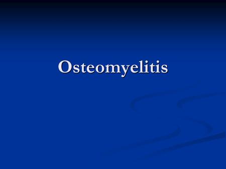 Osteomyelitis.