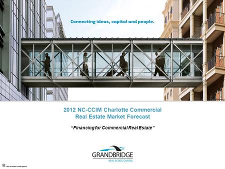 2012 NC-CCIM Charlotte Commercial Real Estate Market Forecast “Financing for Commercial Real Estate”