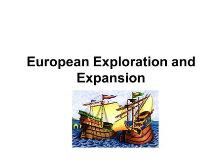 European Exploration and Expansion