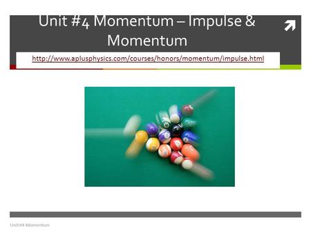 Unit #4 Momentum – Impulse & Momentum