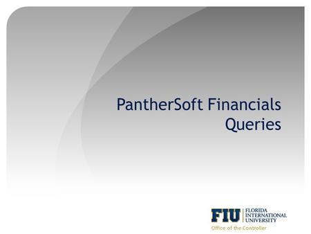 PantherSoft Financials Queries Office of the Controller.