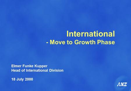 International - Move to Growth Phase Elmer Funke Kupper Head of International Division 18 July 2000.