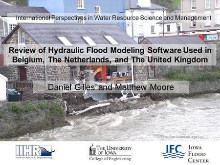 Photo: Environment Agency Review of Hydraulic Flood Modeling Software Used in Belgium, The Netherlands, and The United Kingdom Daniel Gilles and Matthew.