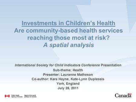 Investments in Children’s Health Are community-based health services reaching those most at risk? A spatial analysis International Society for Child Indicators.