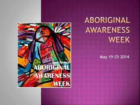 May 19-25 2014.  Of that 5%...  60% are FIRST NATIONS  32% are METIS  4% are INUIT  4% are other.