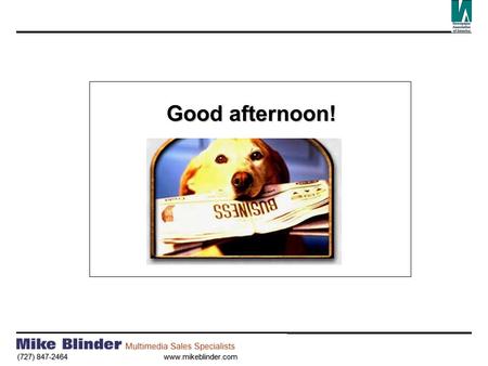 (727) 847-2464 www.mikeblinder.com Good afternoon!