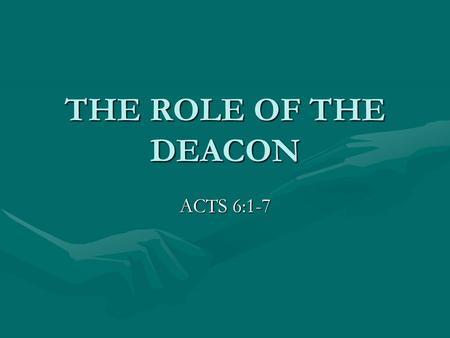 THE ROLE OF THE DEACON ACTS 6:1-7.