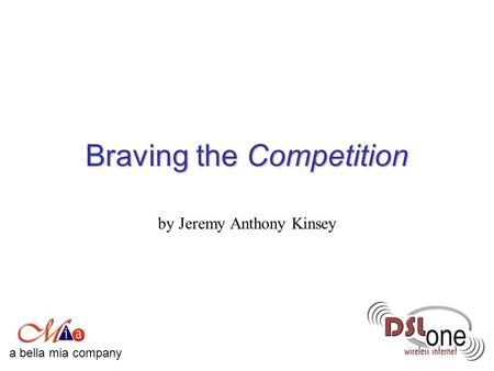 Braving the Competition by Jeremy Anthony Kinsey a bella mia company.